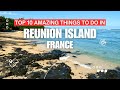 Top 10 Amazing Things to Do in Reunion Island, France