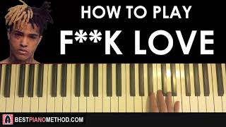 HOW TO PLAY - XXXTENTACION - F**K LOVE (Piano Tutorial Lesson)