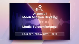 Media Briefing: Artemis I Moon Mission Briefing (Nov. 11, 2022)