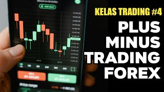 Mengenal Lebih Dalam Kelebihan Kekurangan Trading Forex || Kelas Trading #4