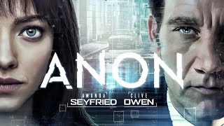 Anon 2018 Movie || Clive Owen, Amanda Seyfried, Colm Feore, Mark O'Brien, Sonya || Review and Facts