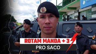 ROTAM MANDA MAIS TRÊS PRO SACO