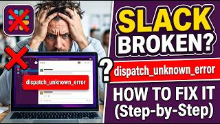 🎥 How to Fix Slack Dispatch Unknown Error ⚠️ | Network, Cache & VPN Fix Guide