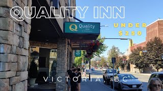 Quality Inn Hotel | Victoria Downtown Inner Harbour | What I got under $250!