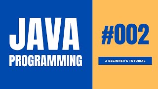 Java Programming Course - 002 - Writing your first program - Compiling and running a Java program