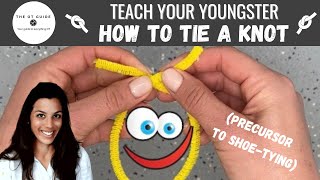 Teach Your Youngster How To Tie a Knot (Precursor To Shoe-Tying), Featuring \