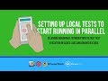 Parallel Test Execution: (Fast Test 2018) - Setting up local test to start running in parallel