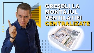 TOP 6 GRESELI la MONTAJUL unui SISTEM de VENTILATIE CENTRALIZAT