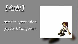 【和訳】jaydes & Yung Fazo - passive aggresson (Lyric Video)