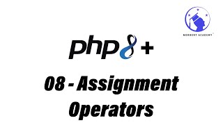 PHP Tutorial - 08 - Assignment Operators (2024)