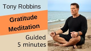 Tony Robbins - Gratitude Meditation (5-minutes Guided)
