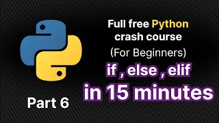if statement in python in 15 minutes (else , elif)| Part 6 of full python crash course