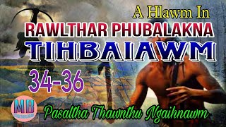 RAWLTHAR PHUBALAKNA TIHBAIAWM# Episode: 34-36