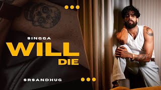 Will Die ( official Video ) Singga | sRs | Young Armi | New Punjabi Song 2024 | Singga New song 2024
