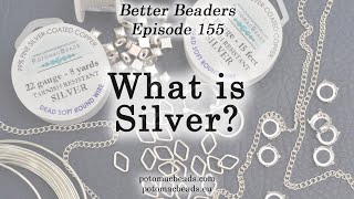 What is Silver? - Better Beaders Episode by PotomacBeads