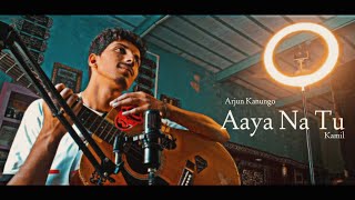 Aaya Na Tu | Arjun Kanungo & Momina Mustehsan | Cover by Kamil | Studio Version Song | Unplugged