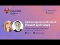 Commit Virtual 2021: Agile Management with GitLab - Present and Future