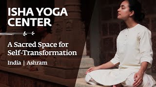 Isha Yoga Center - A Sacred Space for Self-Transformation | India | Ashram
