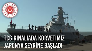 TCG KINALIADA Korvetimiz, Japonya Seyrine Başladı