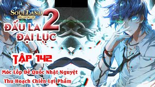 ĐLĐL2 - Tuyệt Thế Đường Môn - Tập 142 - Móc Lốp Đế Quốc Nhật Nguyệt - Thu Chiến Lợi Phẩm - H2X Audio