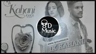 Ik Kahani | (8d Song) | Kaka | Helly Shah | New Punjabi Song | Sad Punjabi Song