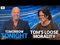 Tom Gleeson's highly questionable morals | Tomorrow Tonight