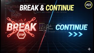 023 Break & Continue Statements