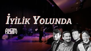 İyilik Yolunda - Grup Kıyam - Canlı