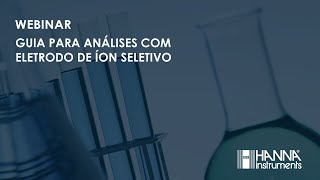 Webinar - Guia para Análises com Eletrodo de Íon Seletivo