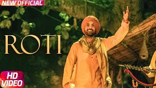 Roti (Official Video)| SAJJAN SINGH RANGROOT | DILJIT DOSANJH | Pankaj Batra | New Punjabi Song 2018