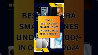 Top 5 Best Camera SmartPhones Under 50000 In October 2024 | #shorts #shortsvideo #youtubeshort