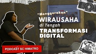 #4 Podcast SC Himatro: Wirausaha di Tengah Transformasi Digital