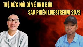 TUỆ ĐỨC NÓI GÌ VỀ A BÁU SAU PHIÊN LIVESTREAM