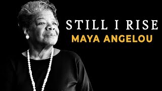 Still I Rise by MAYA ANGELOU - An Inspirational Poem