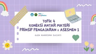 T4 KONEKSI ANTAR MATERI PRINSIP PENGAJARAN \u0026 ASESMEN I