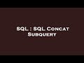 SQL : SQL Concat Subquery