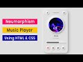Neumorphism Music Player Using HTML & CSS | Neumorphism CSS | Neumorphism UI Design Using HTML & CSS