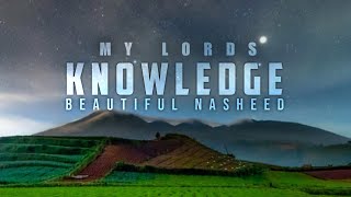 My Lords knowledge - Beautiful nasheed by Muhammad Al muqit