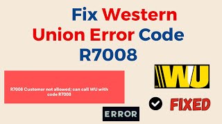 How To Fix Western Union Error Code R7008