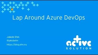 A lap around Azure Devops - Jakob Ehn