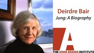 Deirdre Bair on Jung: A Biography - The John Adams Institute