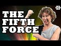 What's the Fifth Force?