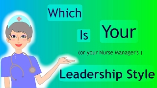 Nursing Leadership Styles. Which is your style?