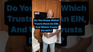 Do You Know Which Trusts Need An EIN, And When Trusts Do NOT?