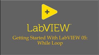 Getting Started With LabVIEW 05: While Loop