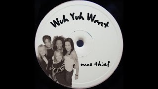 Wuh yuh want (wax thief's Spice Girls Dub)