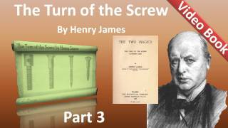 Part 3 - The Turn of the Screw Audiobook by Henry James (Chs 19-24)