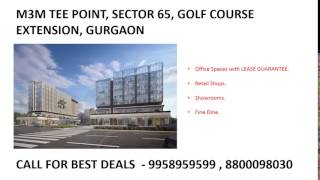 9958959599, m3m tee point sector 65, m3m commercial golf course extension road