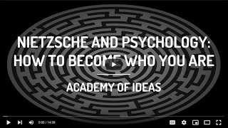 Academy Of Ideas -  Nietzsche And Psychology -  How To Become Who You Are