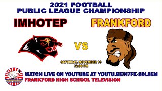 2021 Football Public League Championship: Frankford vs IMHOTEP